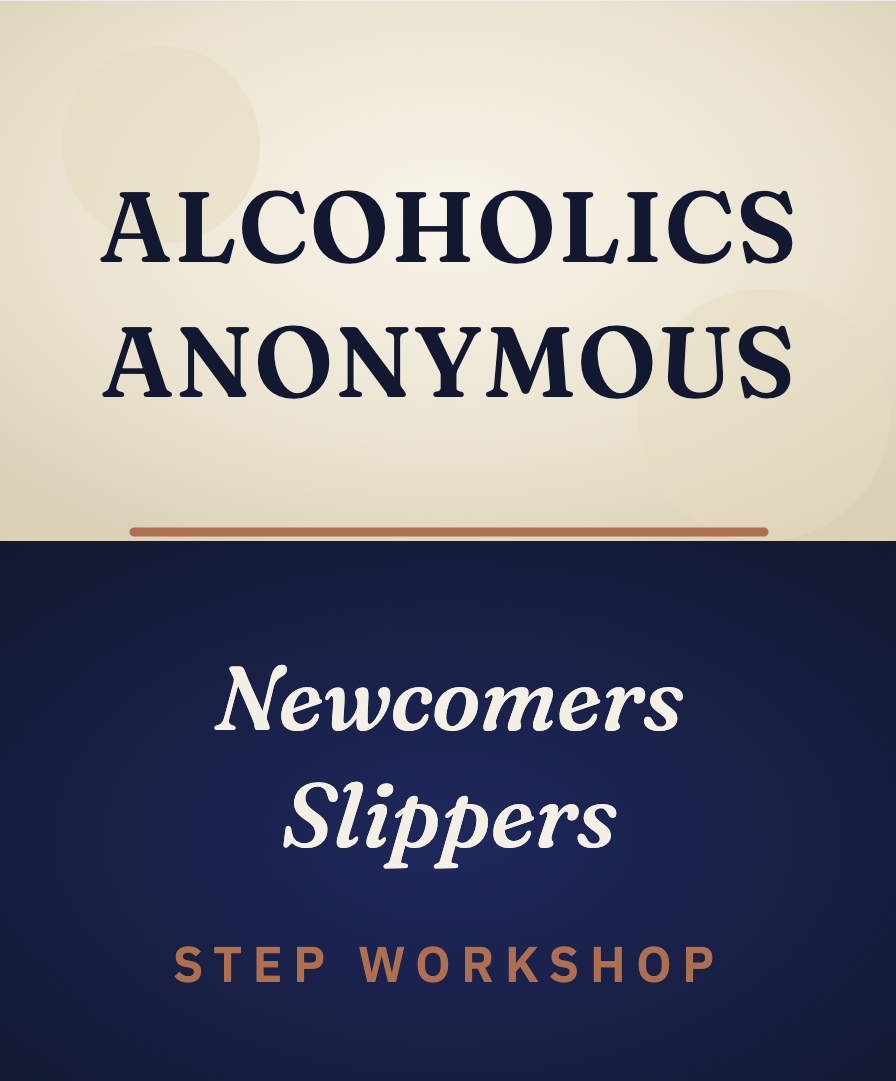 Alcoholics Anonymous Newcomers Slippers Step Workshop